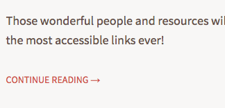 The "read more" link on this blog read as "Continue Reading". For screen readers though, there is some magic in there...